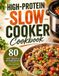 High-Protein Slow Cooker Cookbook