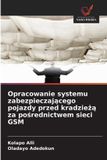 Opracowanie OmniScriptum SRL Opracowanie systemu zabezpieczającego pojazdy przed kradzieżą za pośrednictwem sieci GSM