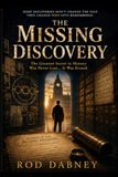THE MISSING DISCOVERY: The Greatest Secret in History Was Never Lost… It Was Erased.