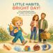 Little Habits, Bright Day!: A Fun Daily Routine Story for Toddlers and Preschoolers