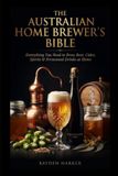 The Australian Home Brewer's Bible