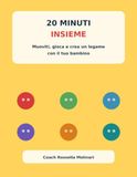 20 Minuti Insieme: 30 missioni di gioco e movimento per genitori e bambini dai 3 ai 5 anni