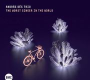 Sonic Rendezvous Dés András Trió - The Worst Singer in the World (CD)