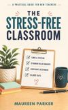The Libri GmbH The Stress-Free Classroom: A Practical Classroom Management Guide for Middle and High School Teachers Paperback