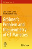 Gröbner's RSME Springer Series15- Gröbner's Problem and the Geometry of GT-Varieties