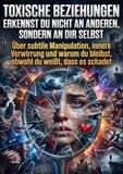 Toxische Beziehungen erkennst du nicht an anderen, sondern an dir selbst: Über subtile Manipulation, innere Verwirrung und warum du bleibst, obwohl du weißt, dass es schadet