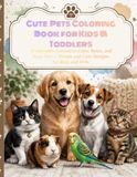 Cute Pets Coloring Book for Kids & Toddlers