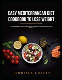 EASY MEDITERRANEAN DIET COOKBOOK TO LOSE WEIGHT