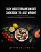 EASY MEDITERRANEAN DIET COOKBOOK TO LOSE WEIGHT