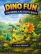 Dino Fun Coloring and Activity Book: For Kids Ages 4-6