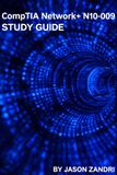CompTIA Network+ N10-009 STUDY GUIDE