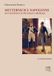Metternich e Napoleone. Lo statista e il piccolo caporale. Ediz. illustrata