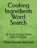 Cooking Ingredients Word Search: 50 Food-Themed Word Search Puzzles