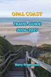 Opal Coast Travel Guide 2026-2027