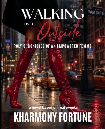Walking On The Outside: Poly Chronicles of an Empowered Femme