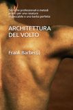 ARCHITETTURA DEL VOLTO: Tecniche professionali e metodi pratici per una rasatura impeccabile e una barba perfetta