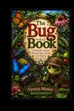 The Bug Book: A Beautiful Journey Through Bugs, Beetles, and Insects from A-Z