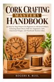 CORK CRAFTING MASTERY HANDBOOK