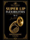 SUPER Jose Pardal SUPER LIP FLEXIBILITIES OCTATONICA N-1 SOUSAPHONE In B Flat: OSLO