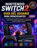 Nintendo Switch 2 Guía del usuario para principiantes 2026
