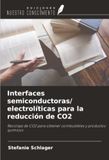 Interfaces OmniScriptum SRL Interfaces semiconductoras/ electrolíticas para la reducción de CO2: Reciclaje de CO2 para obtener combustibles y productos químicos