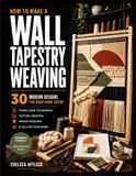 HOW TO MAKE A WALL TAPESTRY WEAVING: 30 Modern Designs for Boho Home Décor