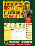 CRANIOCERVICAL INSTABILITY AND ATLANTOAXIAL INSTABILITY: Understanding Craniocervical Instability and Atlantoaxial Instability: A Patient's Guide to Imaging, Surgical Options, and the Recovery Journey