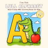 LULL ALPHABET: Bold & Easy ABC Coloring Book for Kids