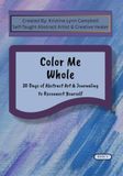 Color Me Whole: 30 Days of Abstract Art & Journaling to Reconnect Yourself