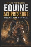 Equine Acupressure: Unlocking Peak Performance