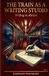 The Train as a Writing Studio: Writing in Motion – 22 Techniques to Unlock Your Text When Nothing Works
