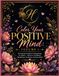 Color Your Positive Mind: Volume 1: 60 Inspirational Quote Coloring Pages for Adults