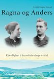Ragna og Anders: Kjærlighet i brevskrivingens tid
