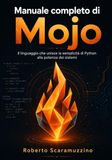 Manuale Mojo Manuale completo di Mojo: Il linguaggio che unisce la semplicità di Python alla potenza dei sistemi