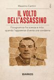 Il Diarkos Il volto dell'assassino. Fisiognomica fra scienza e mito: quando l'apparenza diventa una condanna