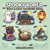 Spooky Korea: Cute & Cozy Halloween Bold & Easy Coloring Book for Kids & Adults: Cute Korean-Themed Kawaii Designs for Relaxation