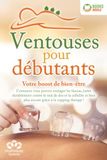 Ventouses pour débutants - Votre boost de bien-être: Comment vous pouvez soulager les fascias, lutter durablement contre le mal de dos et la cellulite et bien plus encore grâce à la cupping therapy !