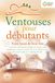 Ventouses pour débutants - Votre boost de bien-être: Comment vous pouvez soulager les fascias, lutter durablement contre le mal de dos et la cellulite et bien plus encore grâce à la cupping therapy !