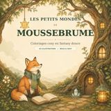 Les Petits Mondes de Moussebrume: Coloriages cosy en fantasy douce