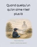 Quand quelqu’un qu’on aime n’est plus là: Un livre doux pour aider les enfants à comprendre le deuil