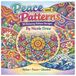 Peace and Patterns - 50 Relaxing Pattern Designs: Relax, Focus, Unwind