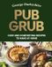 Pub Ebury Press Pub Grub: Best of British - Cosy and Comforting Recipes to Make at Home