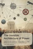 The Invisible Architecture of Power