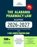 The Alabama The Alabama Pharmacy Law Blueprint 2026-2027: The Essential Study System for Passing the MPJE Exam.