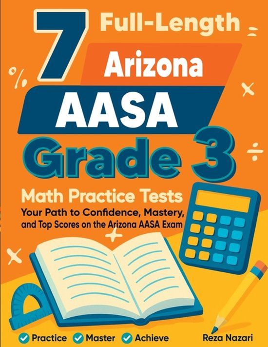 7 Effortless Math Education 7 Full-Length Arizona AASA Grade 3 Math Practice Tests