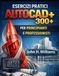 ESERCIZI DI PRATICA AUTOCAD 300+ PER PRINCIPIANTI E PROFESSIONISTI