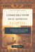 Cómo Antiguo Egipto: La vida cotidiana, el trabajo, la familia y las creencias junto al Nilo