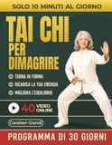 Tai Chi per Dimagrire: Il Programma Dolce di 30 Giorni per Perdere Peso Senza Diete Rigide, Migliorare l’Equilibrio e Ritrovare Energia con 10 Minuti al Giorno. (Include Video Lezioni Online)