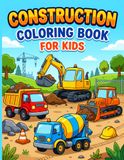 Construction Construction Coloring Book: Fun Construction Vehicles Machines and Parts to Color and Learn Ages 3 to 7