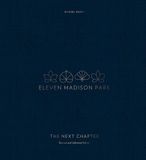 Eleven Madison Park The Next Chapter Revised and Unlimited Edition a Cookbook